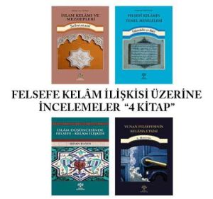 FELSEFE-KELÂM İLİŞKİSİ ÜZERİNE İNCELEMELER ''4 KİTAP''