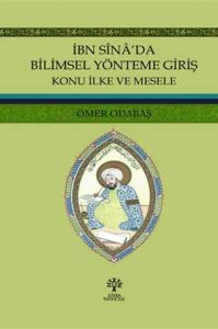 İbn Sînâ'da Bilimsel Yönteme Giriş - Konu İlke ve Mesele