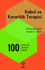 Kabul ve Kararlılık Terapisi: 100 Anahtar Kavram ve Teknik