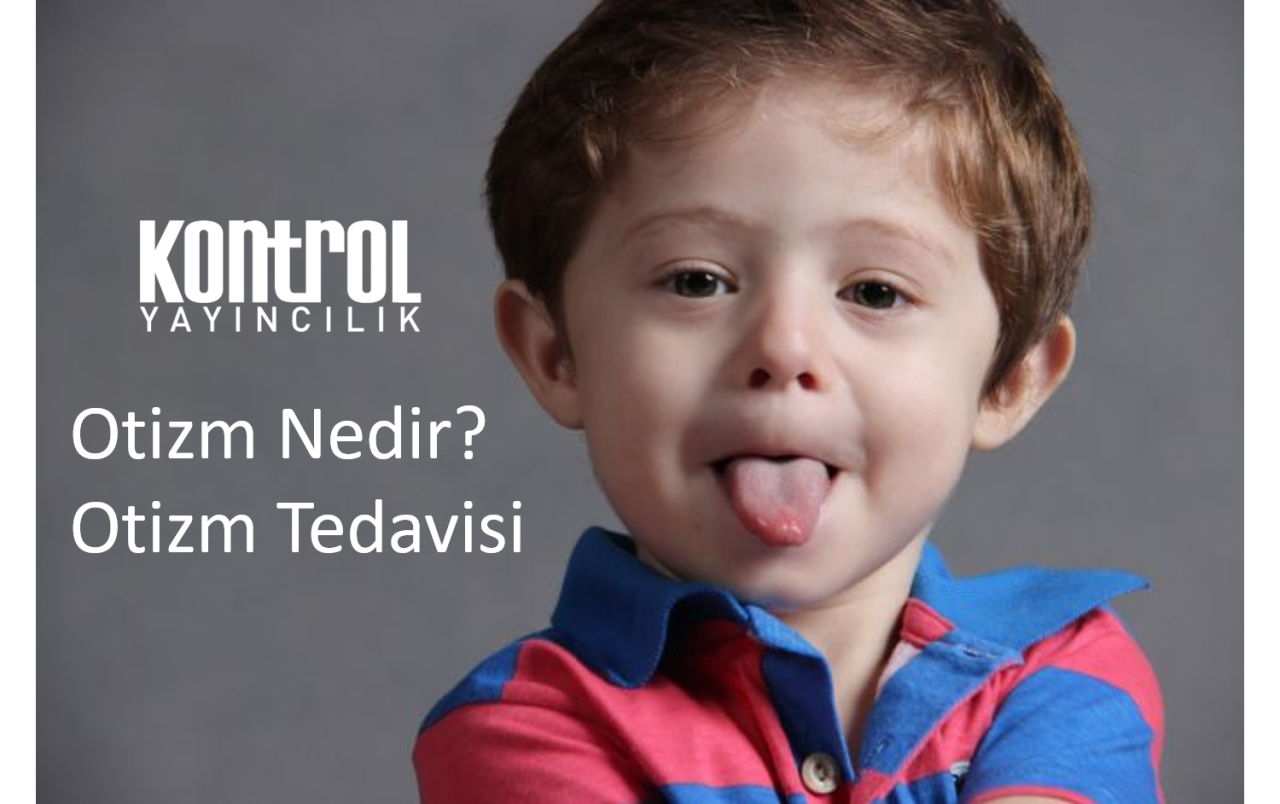 Otizm Nedir? Otizm Tedavisi