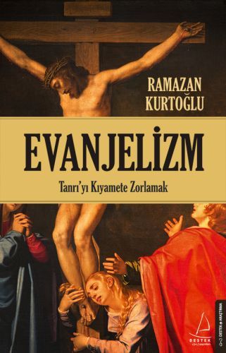 Evanjelizm Tanrı'yı Kıyamete Zorlamak, Ramazan Kurtoğlu