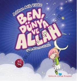 Ben, Dünya ve Allah, Aslıhan Atik Yıldız