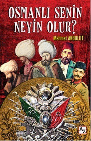 Osmanlı Senin Neyin Olur, Mehmet Akbulut
