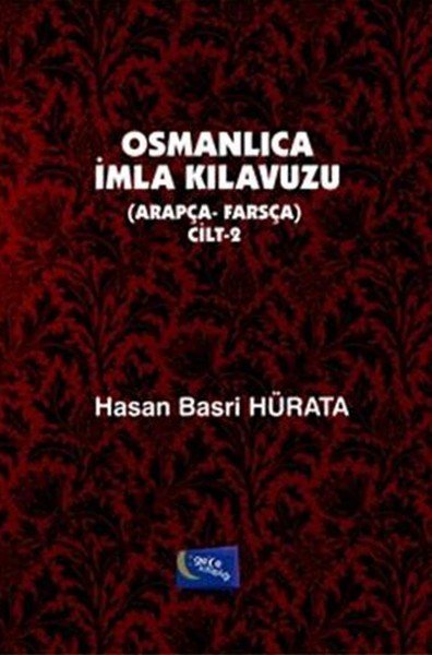Osmanlıca İmla Kılavuzu Arapça Farsça Cilt 2, Hasan Basri Hürata