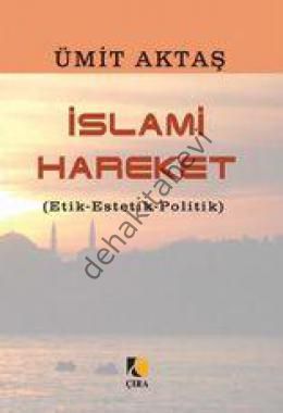 İslami Hareket, Etik Estetik Politik, Ümit Aktaş