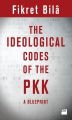 The Ideological Codes Of The PKK, Fikret Bila Fikret Bila