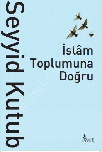 İslam Toplumuna Doğru, SEYYİD KUTUB