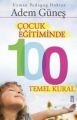 Çocuk Eğitiminde 100 Temel Kural, Adem Güneş