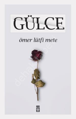 Gülce, Ömer Lütfi Mete, Timaş Yayınları