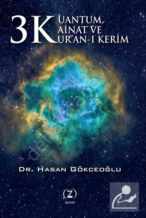 3 K Kuantum, Kainat ve Kur'an-ı Kerim Dr. Hasan Gökceoğlu