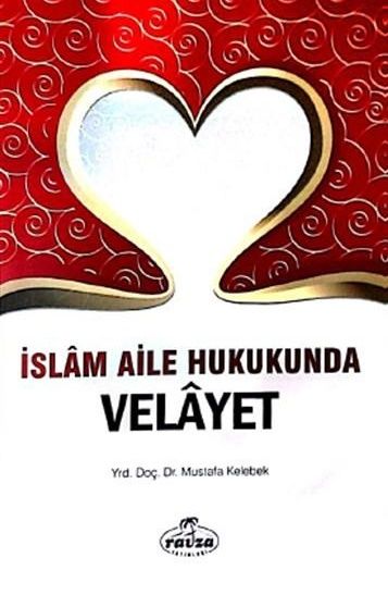 İslam Aile Hukukunda Velayet, Mustafa Kelebek