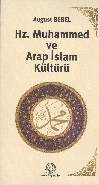 Hz. Muhammed ve Arap İslam Kültürü, August Bebel, Arya Yayıncılık