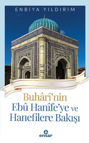 Buhari'nin Ebu Hanife'ye ve Hanefilere Bakışı, Ensar Neşriyat