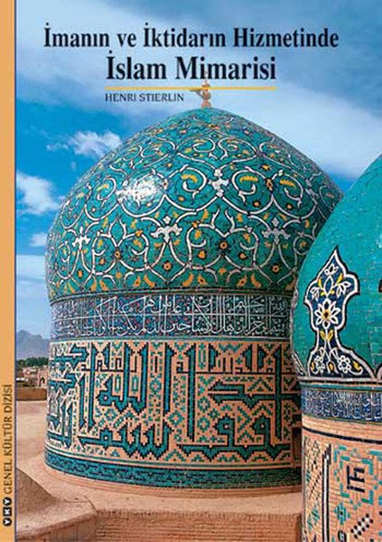 İmanın ve İktidarın Hizmetinde İslam Mimarisi, Henri Stierlin
