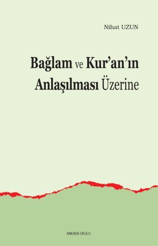Bağlam Ve Kuranın Anlaşılması Üzerine, Ankara Okulu Yayınları