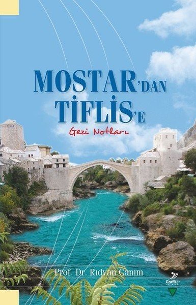 Mostar'dan Tiflis'e Gezi Notları, Rıdvan Canım