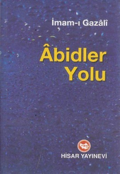 Abidler Yolu, İmam Gazali, Hisar Yayınları