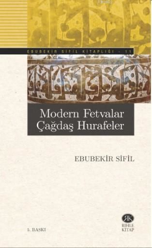 Modern Fetvalar Çağdaş Hurafeler, Ebubekir Sifil, Rıhle Kitap