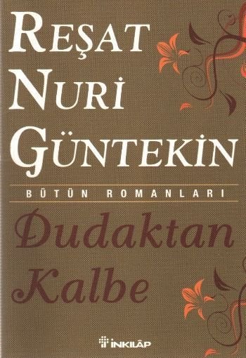 Dudaktan Kalbe, Reşat Nuri Güntekin, İnkılap Kitabevi