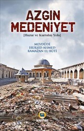 Azgın Medeniyet, Hurşid Ahmed, Ramazan El Buti, Mevdudi