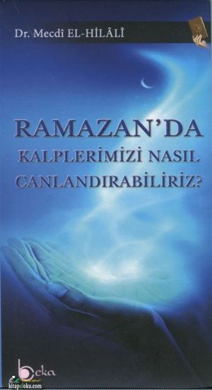 Ramazanda Kalplerimizi Nasıl Canlandırabiliriz?