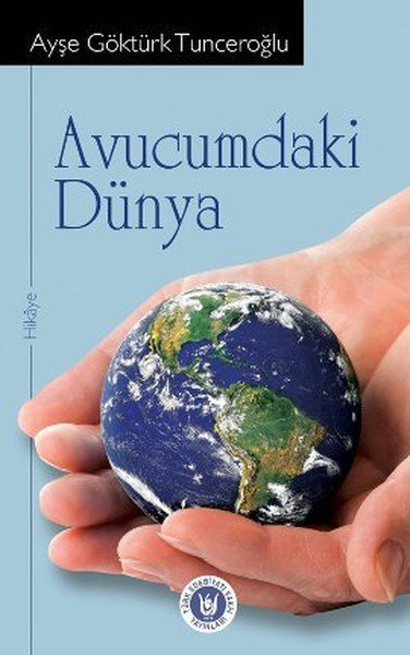 Avucumdaki Dünya, Ayşe Göktürk Tunceroğlu