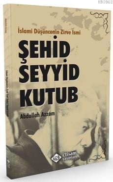 İslami Düşüncenin Zirve İsmi Şehid Seyyid Kutub, İtisam Yayınları