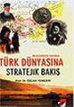 Türk Dünyasına Stratejik Bakış, Özcan Yeniçeri