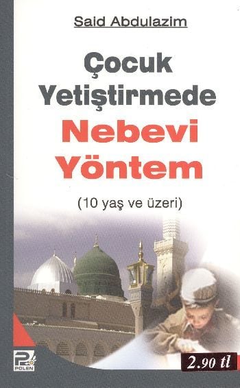 Çocuk Yetiştirmede Nebevi Yöntem (10 Yaş ve Üzeri)