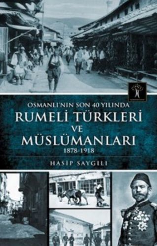 Osmanlı'nın Son 40 Yılında Rumeli Türkleri Ve Müslümanları, İlgi Kültür Sanat Yayıncılık