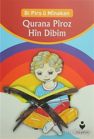 Bi Pirs Û Mînakan Qurana Pîroz Hîn Dibim (Kürtçe Etkinliklerle Kur´An-I Kerim Öğreniyorum), Tire Yayınları