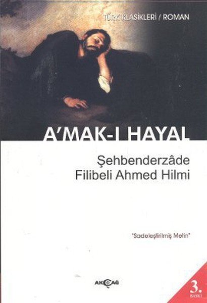 A'mak ı Hayal Sadeleştirilmiş Metin, Şehbenderzade Filibeli Ahmed Hilmi