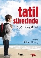 Tatil Sürecinde Çocuk Eğitimi, Adem Güneş