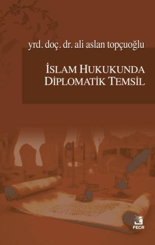 İslam Hukukunda Diplomatik Temsil, Ali Aslan Topçuoğlu