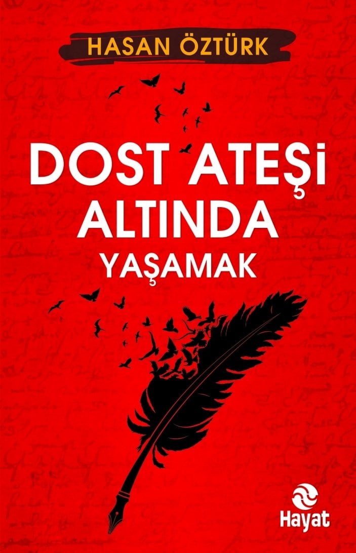 Dost Ateşi Altında Yaşamak, Hasan Öztürk