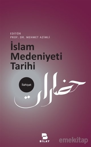 İslam Medeniyeti Tarihi, Ed: Mehmet AZİMLİ