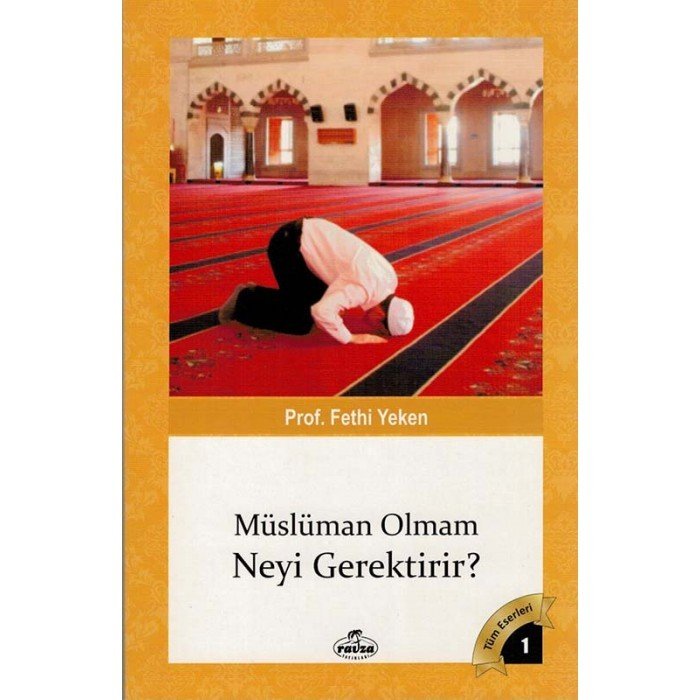 Müslüman Olmam Neyi Gerektirir, Fethi Yeken, Ravza Yayınları