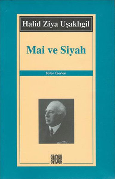 Mai ve Siyah, Halid Ziya Uşaklıgil