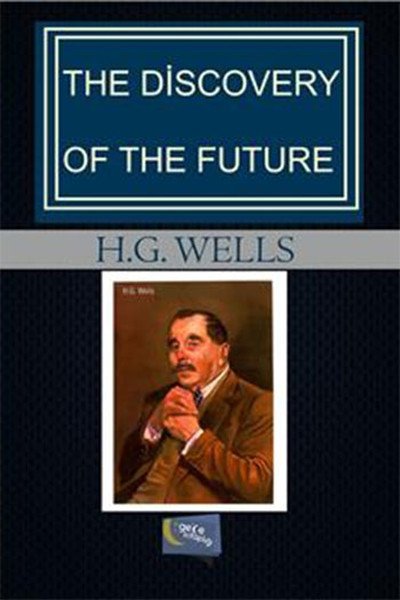 The Discovery Of The Future, H. G. Wells