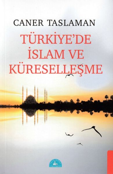 Türkiye'de İslam ve Küreselleşme, Caner Taslaman