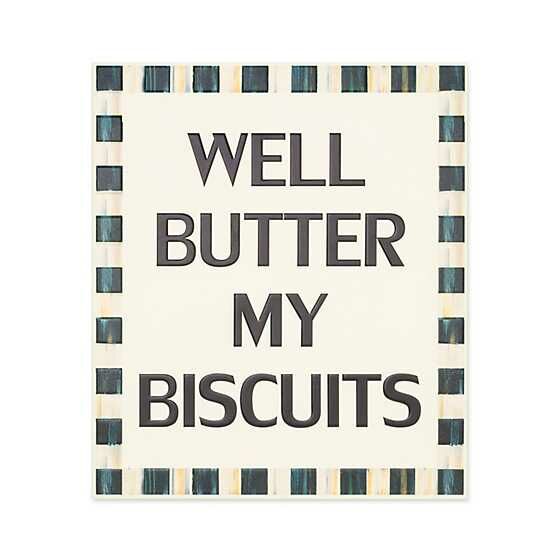 Well Butter My Biscuits Sign
