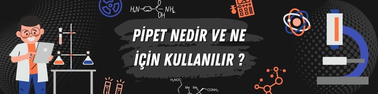 Pipet Nedir ve Ne İçin Kullanılır ?