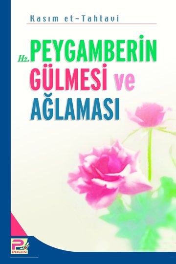 Hz. Peygamber (s.a.v)'in Gülmesi ve Ağlaması