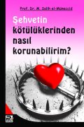 Şehvetin Kötülüklerinden Nasıl Korunabilirim?