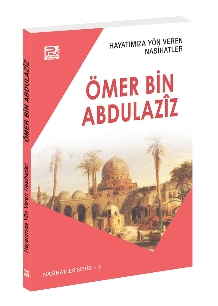 Hayatımıza Yön Veren Nasihatler / Ömer Bin Abdulazîz