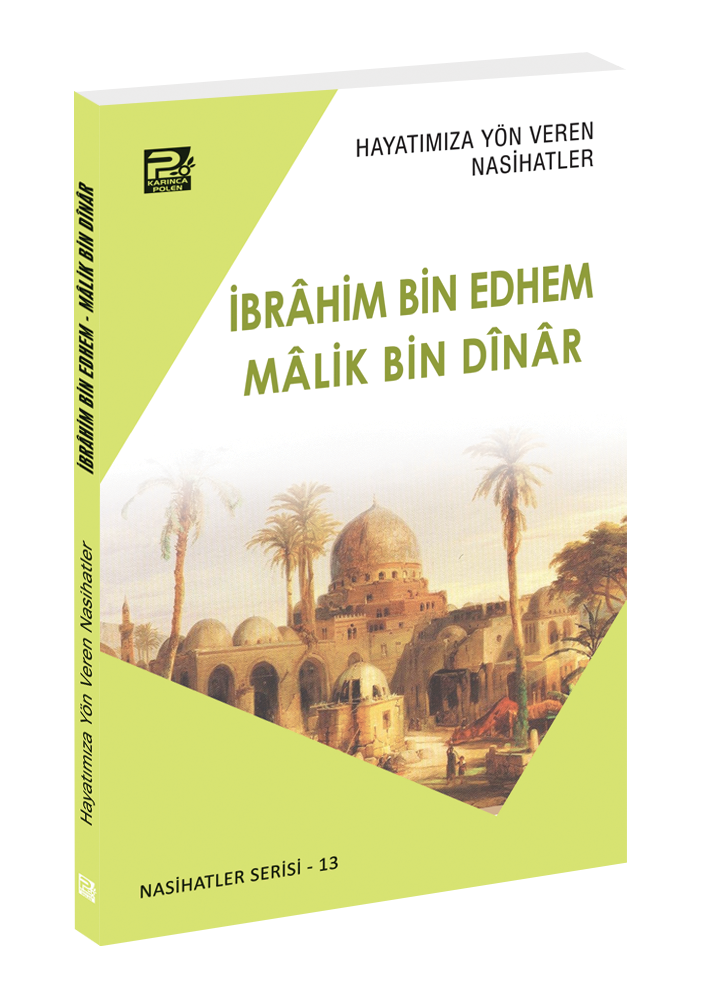 Hayatımıza Yön Veren Nasihatler / İbrâhim Bin Edhem & Mâlik Bin Dînâr