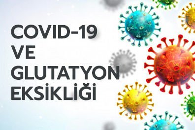 Covid 19'a Karşı Glutatyon Eksikliğine Dikkat