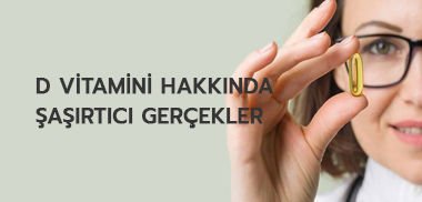 D Vitamini Hakkında Şaşırtıcı Gerçekler