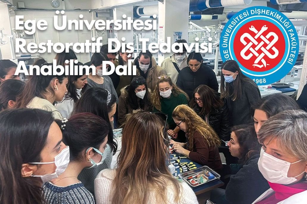 Ege Üniversitesi Restoratif Diş Tedavisi Anabilim Dalı  Bisco Tescera ATL Uygulama Eğitimi