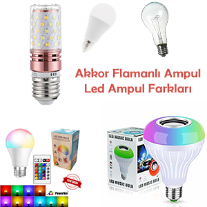 Ampul ve Led Farkları